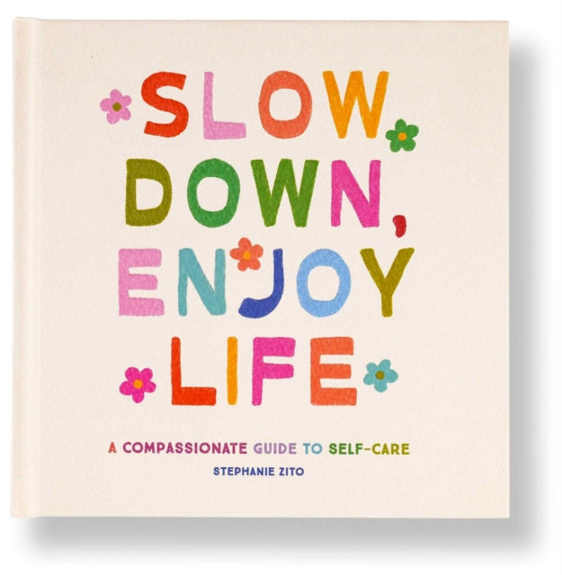 Slow Down Enjoy Life