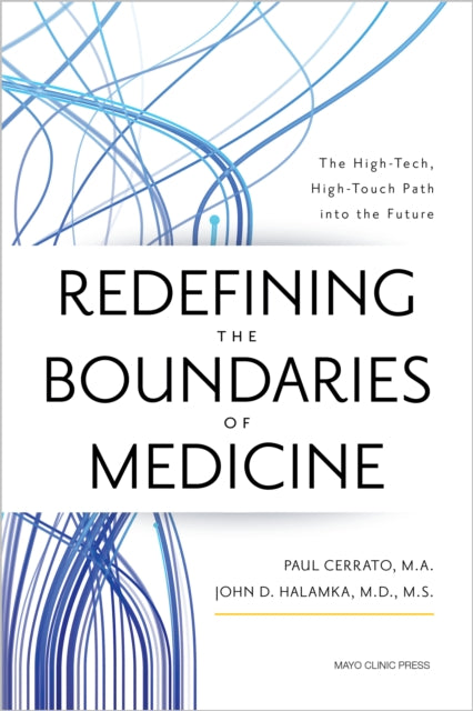 Redefining the Boundaries of Medicine: The High-Tech, High-Touch Path Into the Future