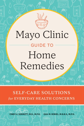 Mayo Clinic Guide to Home Remedies