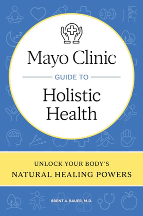 Mayo Clinic Guide to Holistic Health