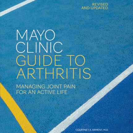 Mayo Clinic Guide to Arthritis Revised and Updated