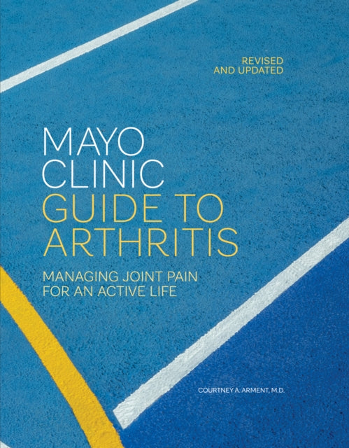 Mayo Clinic Guide to Arthritis Revised and Updated