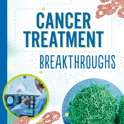 Cancer Treatment Breakthroughs