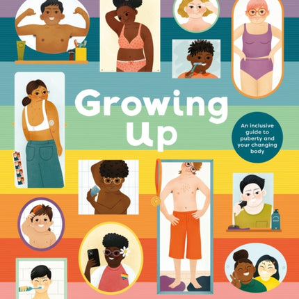 Growing Up An Inclusive Guide to Puberty and Your