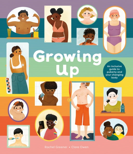 Growing Up An Inclusive Guide to Puberty and Your