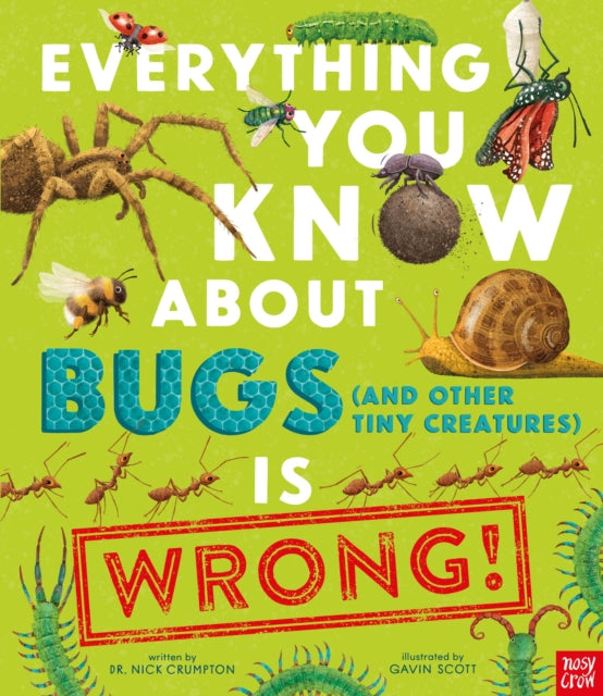 Everything You Know about Bugs and Other Tiny Creatures Is Wrong