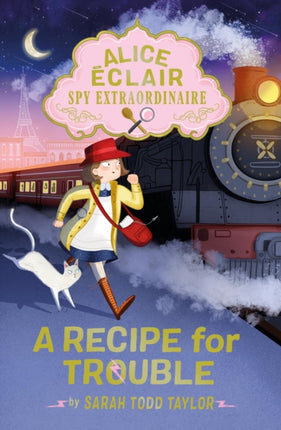 Alice Éclair Spy Extraordinaire A Recipe for Trouble
