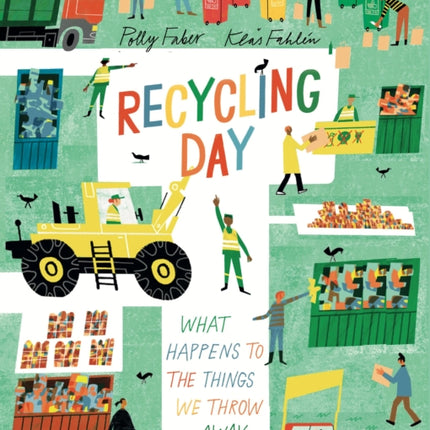 Recycling Day What Happens to the Things We Throw Away