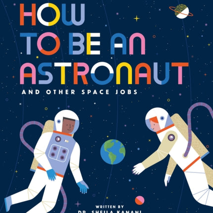 How to Be an Astronaut and Other Space Jobs