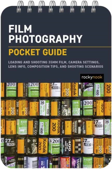 Film Photography: Pocket Guide: Exposure Basics, Camera Settings, Lens Info, Composition Tips, and Shooting Scenarios