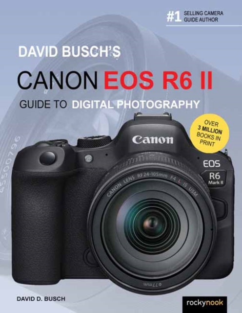 David Busch's Canon EOS R6 II Guide to Digital SLR Photography 