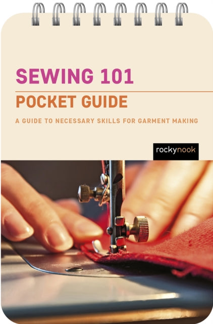 Sewing 101: Pocket Guide: A Guide to Necessary Skills for Garment Making