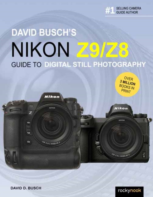 David Buschs Nikon Z9Z8 Guide to Digital Still Photography