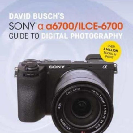 David Buschs Sony Alpha A6700Ilce6700 Guide to Digital Photography