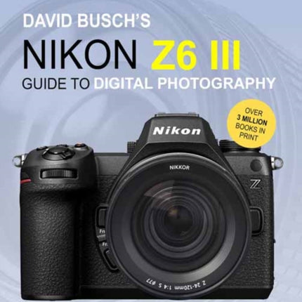 David Buschs Nikon Z6 III Guide to Digital