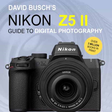 David Buschs Nikon Z5 II Guide to Digital Photography