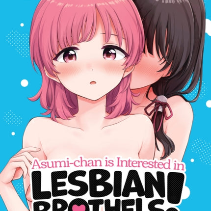 Asumi-chan is Interested in Lesbian Brothels! Vol. 4