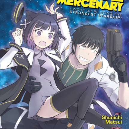 Reborn as a Space Mercenary: I Woke Up Piloting the Strongest Starship! (Manga) Vol. 6