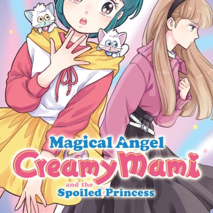 Magical Angel Creamy Mami and the Spoiled Princess Vol. 6