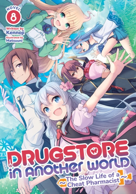 Drugstore in Another World The Slow Life of a Cheat Pharmacist Light Novel Vol. 8