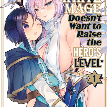 The White Mage Doesn't Want to Raise the Hero's Level Vol. 1