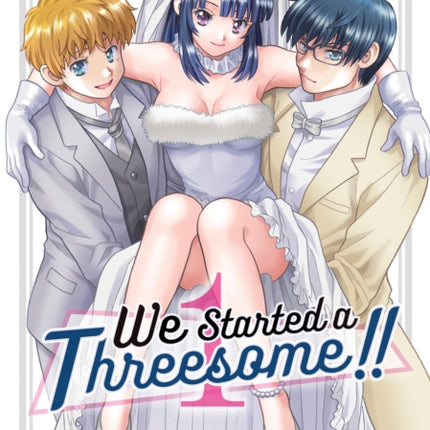 We Started a Threesome!! Vol. 1