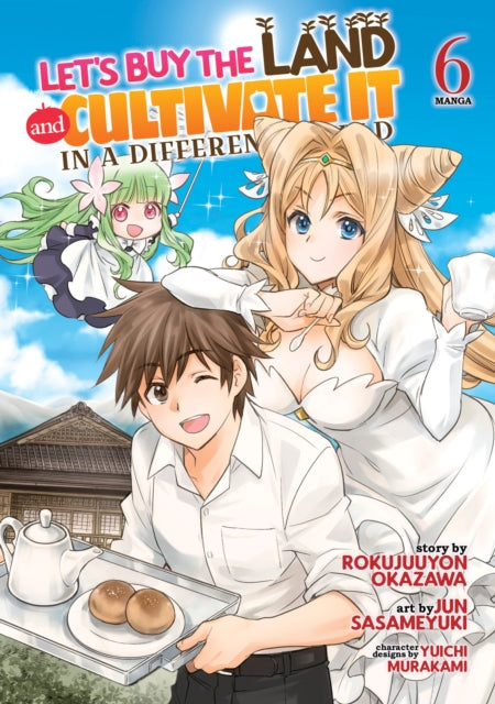 Lets Buy the Land and Cultivate It in a Different World Manga Vol. 6