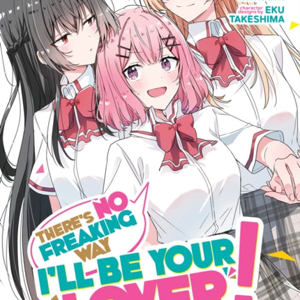 There's No Freaking Way I'll be Your Lover! Unless... (Manga) Vol. 4