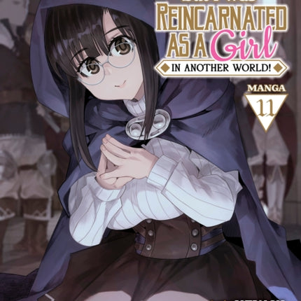 This Is Screwed Up but I Was Reincarnated as a GIRL in Another World Manga Vol. 11