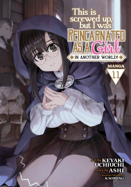 This Is Screwed Up but I Was Reincarnated as a GIRL in Another World Manga Vol. 11