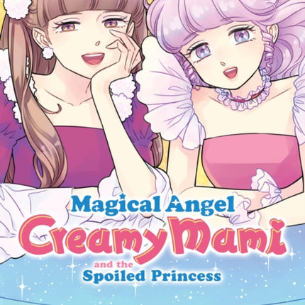 Magical Angel Creamy Mami and the Spoiled Princess Vol. 7