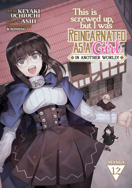 This Is Screwed Up but I Was Reincarnated as a GIRL in Another World Manga Vol. 12