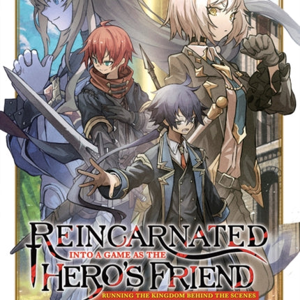 Reincarnated Into a Game as the Heros Friend Running the Kingdom Behind the Scenes Light Novel Vol. 1