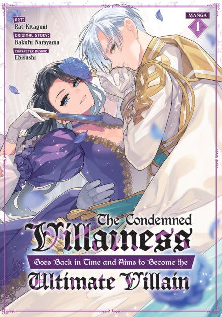 The Condemned Villainess Goes Back in Time and Aims to Become the Ultimate Villain Manga Vol. 1