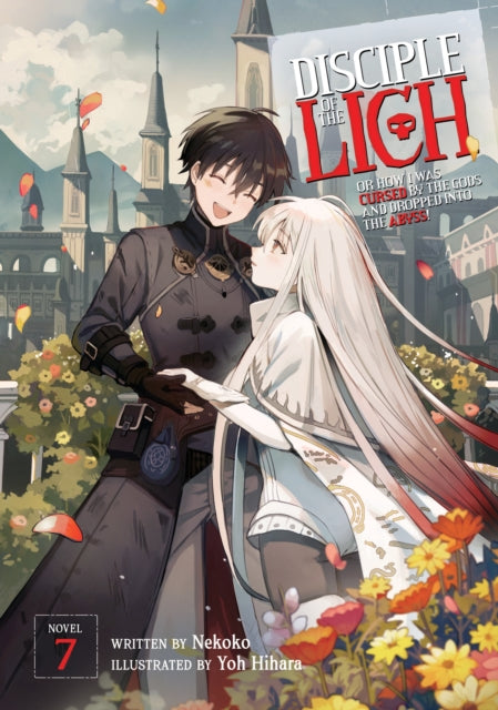 Disciple of the Lich Or How I Was Cursed by the Gods and Dropped Into the Abyss Light Novel Vol. 7