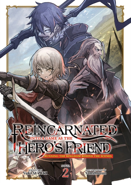 Reincarnated Into a Game as the Heros Friend Running the Kingdom Behind the Scenes Light Novel Vol. 2