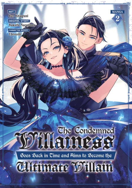 The Condemned Villainess Goes Back in Time and Aims to Become the Ultimate Villain Manga Vol. 2