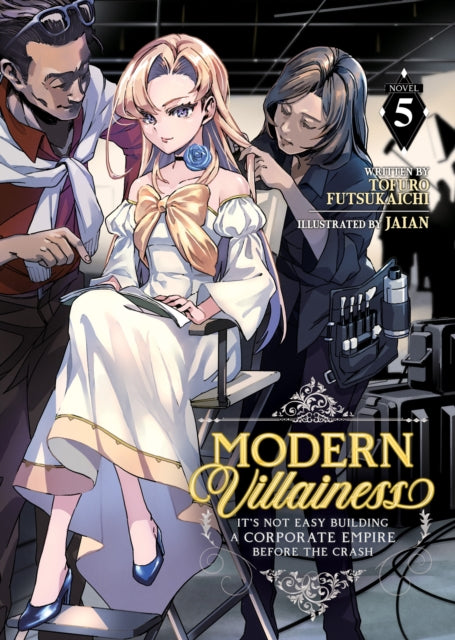 Modern Villainess Its Not Easy Building a Corporate Empire Before the Crash Light Novel Vol. 5