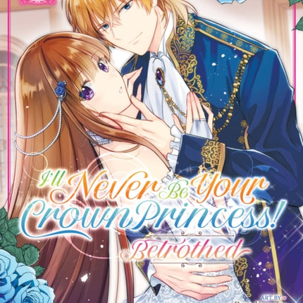 Ill Never Be Your Crown Princess  Betrothed Manga