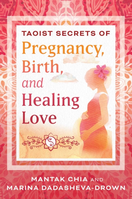 Taoist Secrets of Pregnancy Birth and Healing