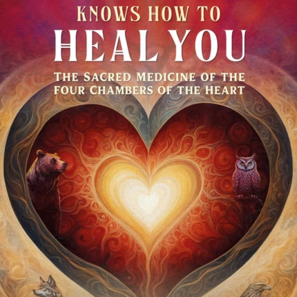 Your Heart Knows How to Heal You