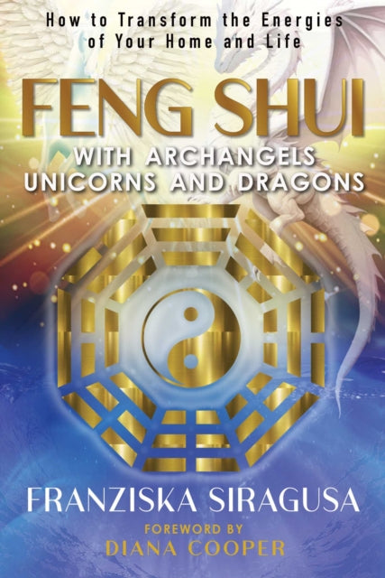 Feng Shui with Archangels Unicorns and Dragons