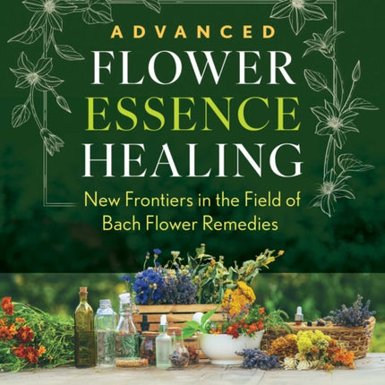 Advanced Flower Essence Healing