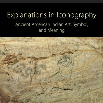 Explanations in Iconography: Ancient American Indian Art, Symbol, and Meaning