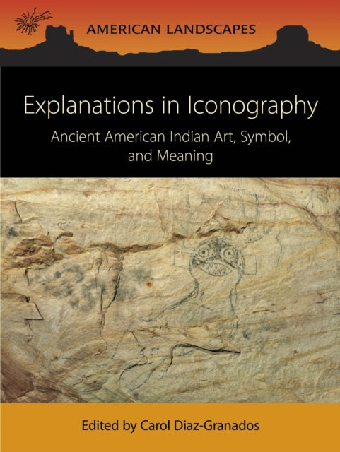 Explanations in Iconography: Ancient American Indian Art, Symbol, and Meaning