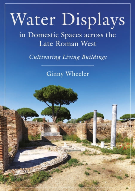 Water Displays in Domestic Spaces across the Late