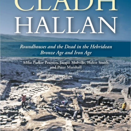 Cladh Hallan Roundhouses and the Dead in the