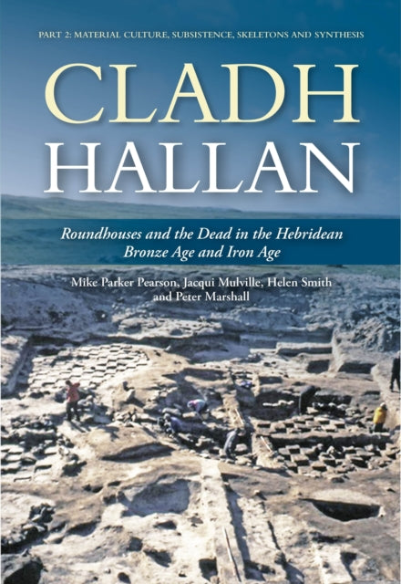 Cladh Hallan Roundhouses and the Dead in the