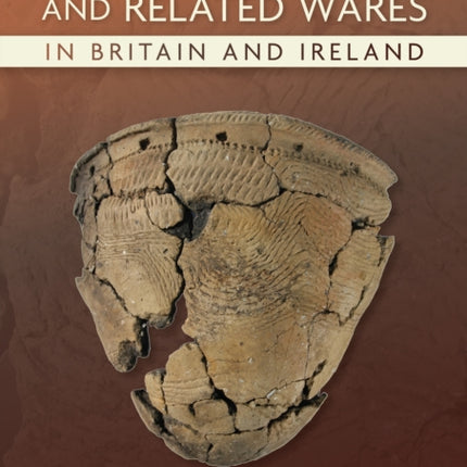 Neolithic Impressed and Related Wares in Britain and Ireland