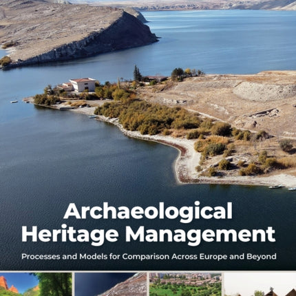 Archaeological Heritage Management Processes and Models for Comparison Across Europe and Beyond